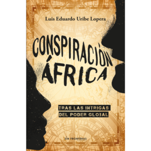 Conspiración Africa - Luis Eduardo Uribe Lopera